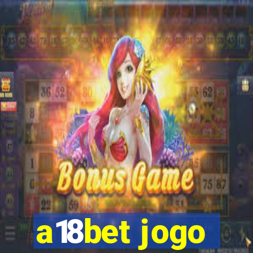 a18bet jogo